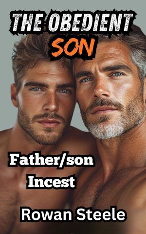 The Obedient Son- Father/Son Incest