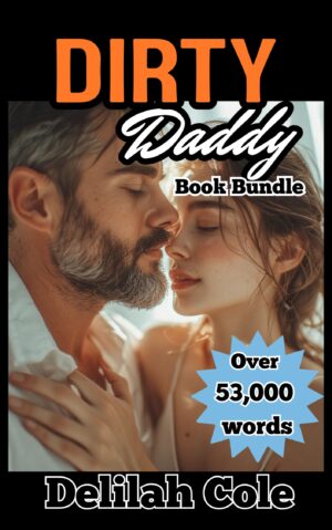 Dirty Daddy Book Bundle 53,000 words!