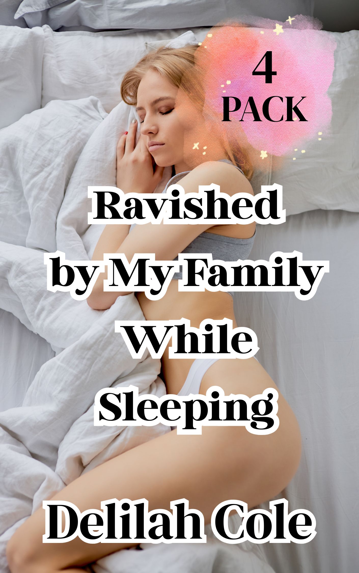 Ravished By My Family While Sleeping: 4 pack Of Somnophilia Stories