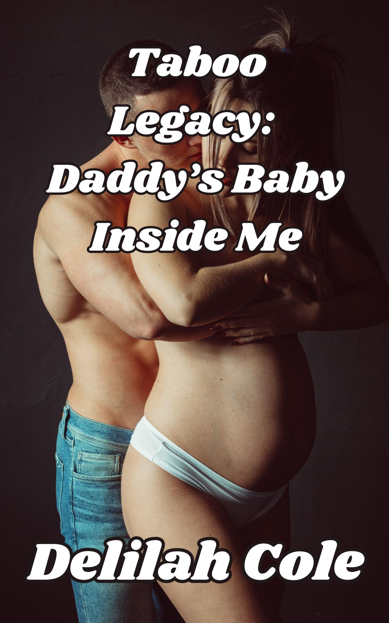 Taboo Legacy: Daddy's Baby Inside Me
