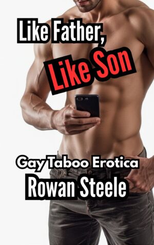 Like Father, Like Son: Gay Taboo Erotica