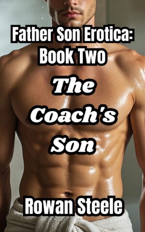 Father Son Erotica: Book Two, The Coach's Son