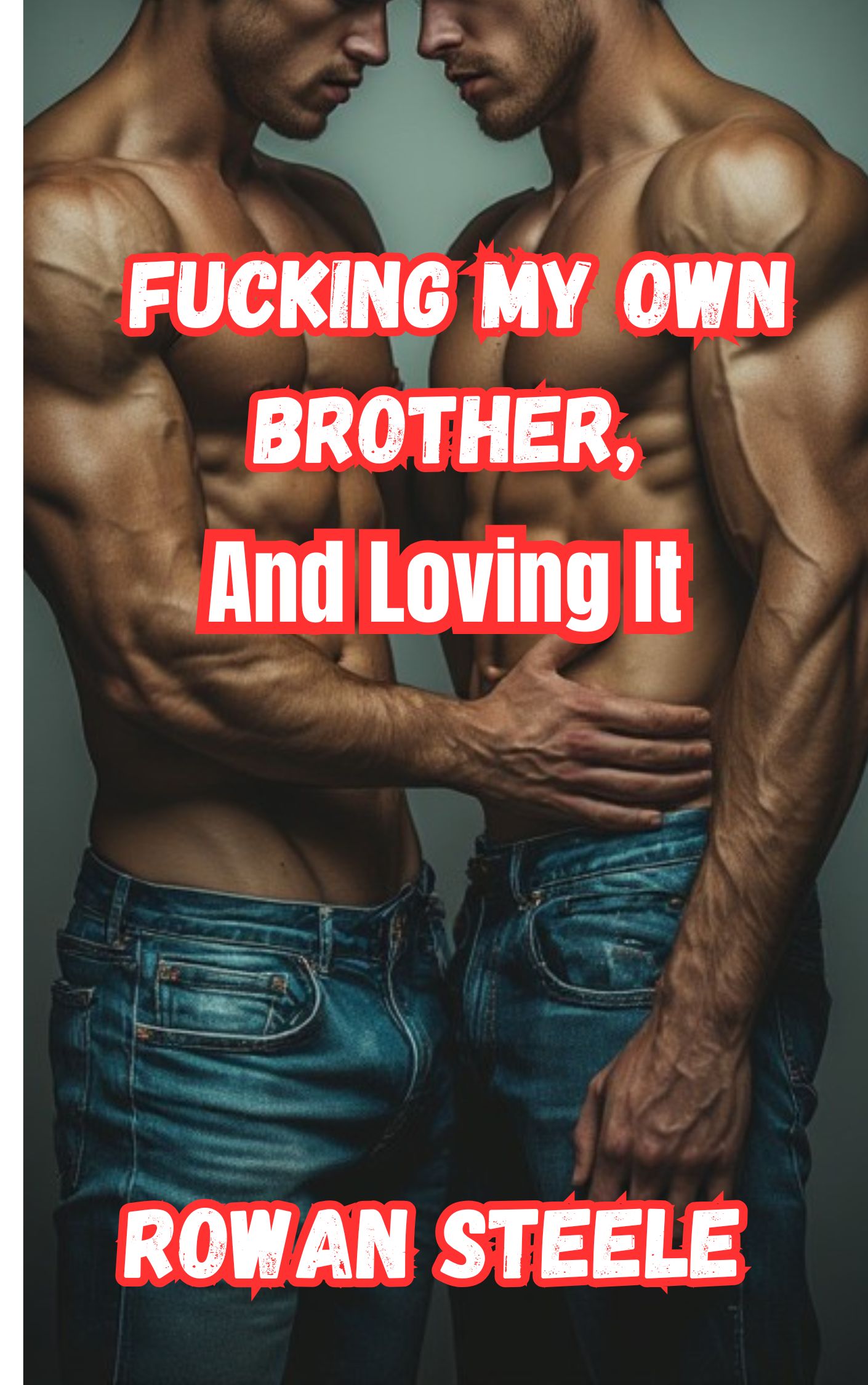 Fucking My Own Brother, and Loving it: MM Taboo Erotica