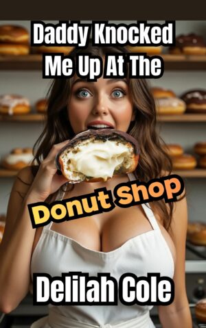 Daddy Knocked Me Up At The Donut Shop