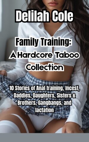 Family Training: A Hardcore Taboo Collection