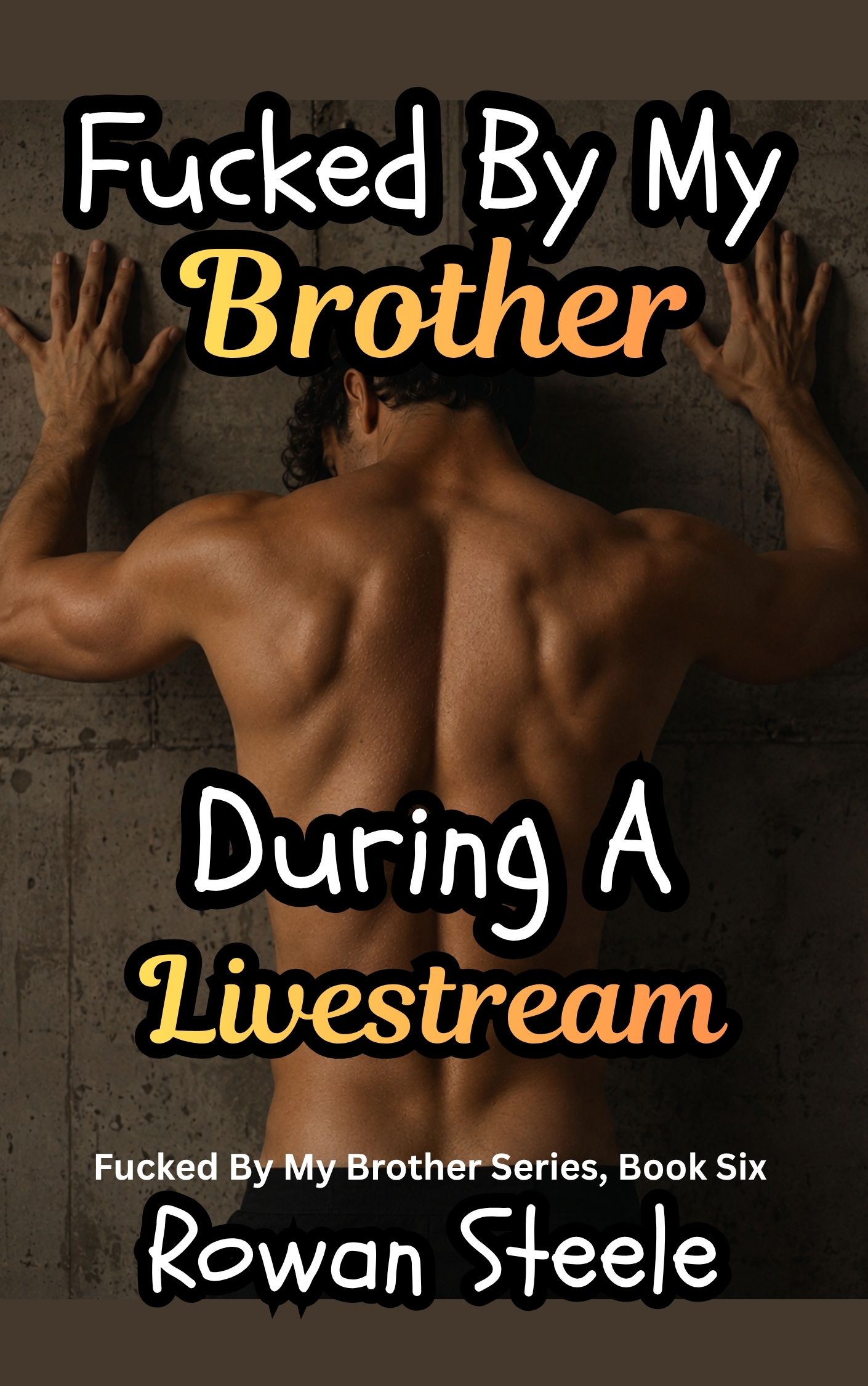Fucked By My Brother: During A Livestream, Fucked By My Brother Series, Book Six