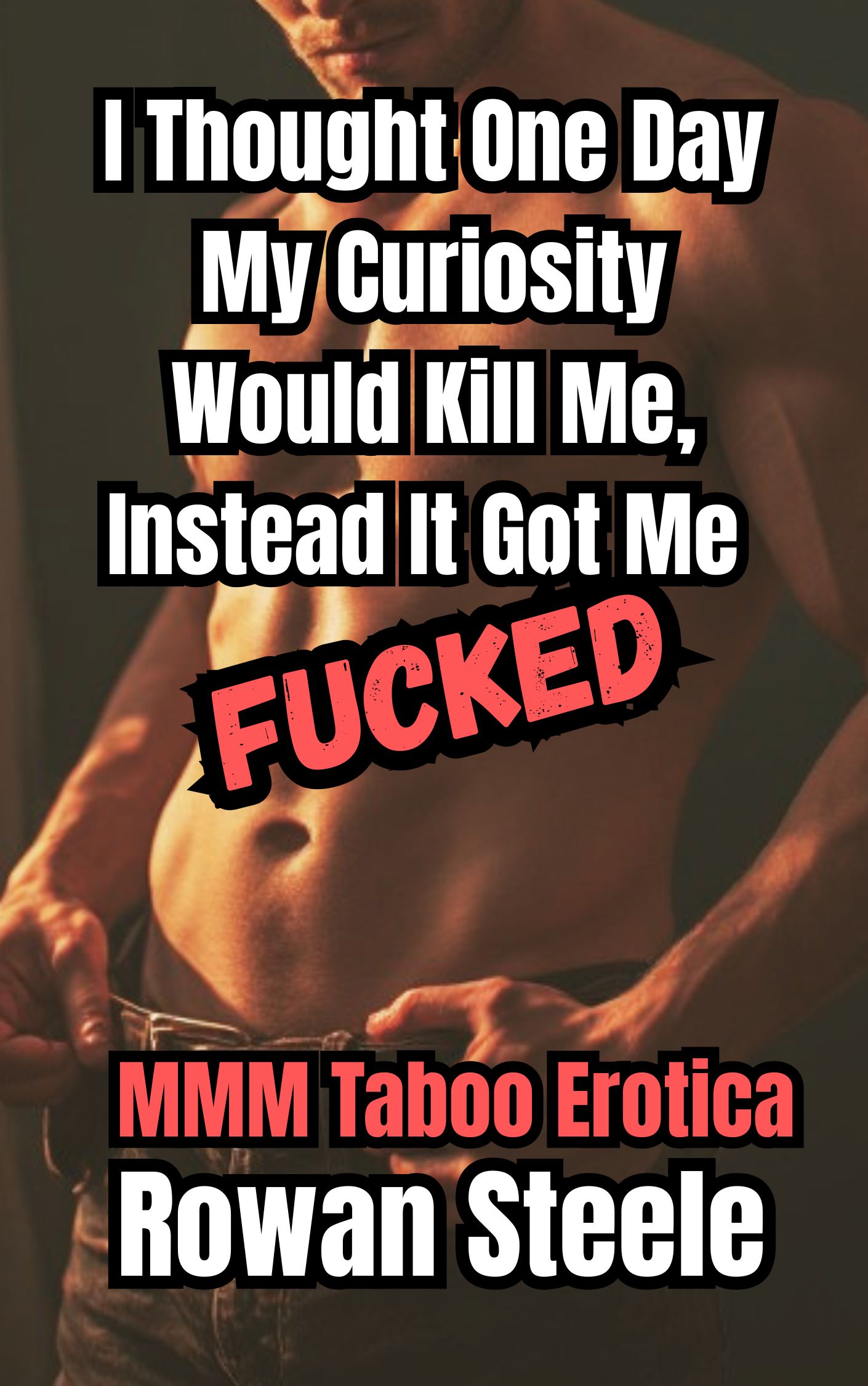 I Thought One Day My Curiosity Would Kill Me, Instead It Got Me Fucked: MMM Taboo Erotica