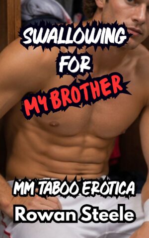 Swallowing For My Brother: Brother Taboo