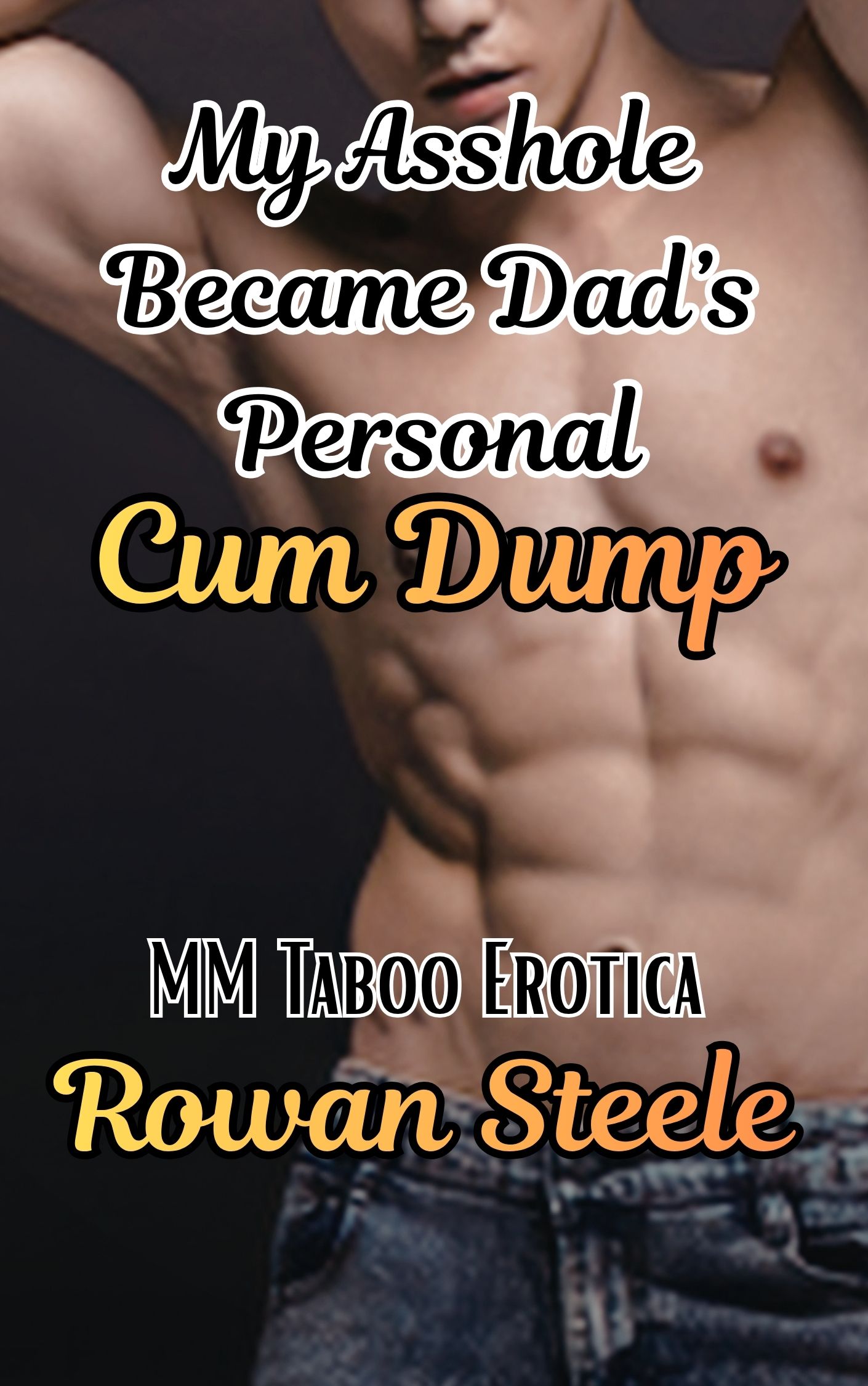 My Asshole Became Dad's Personal Cum Dump: MM Taboo Erotica