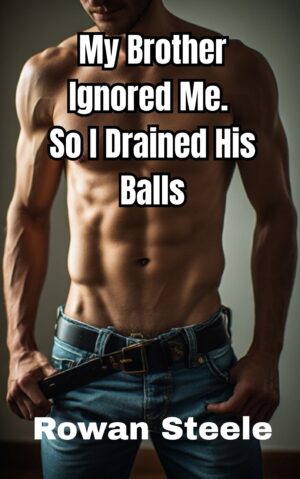 My Brother Ignored Me. So I Drained His Balls