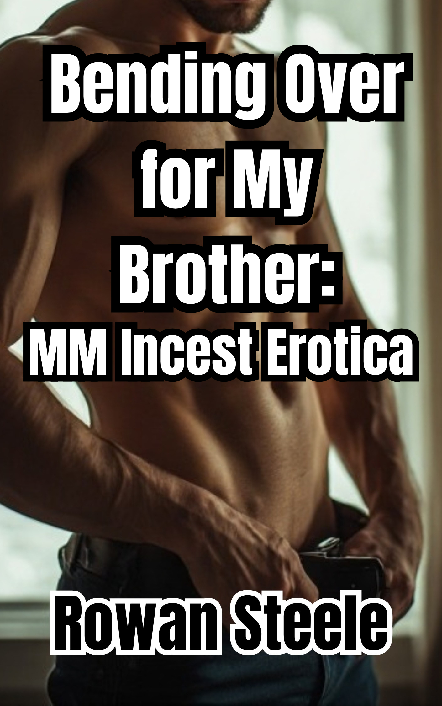 Bending Over For My Brother: MM Incest Erotica