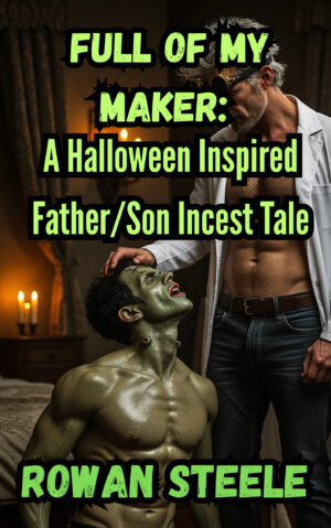 Full of My Maker: A Halloween Inspired Father/Son Incest Tale