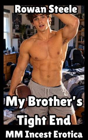 My Brother's Tight End: MM Incest Erotica