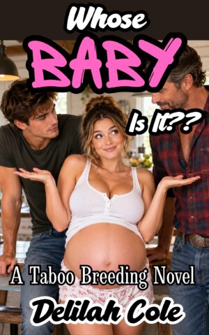 Whose Baby Is It? A Taboo Breeding Novel